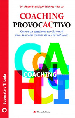 COACHING PROVOCATIVO GENERA UN CAMBIO EN TU VIDA CON EL REVOLUCIONARIO METODO DE LA PROVOCACION