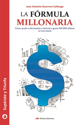 LA FORMULA MILLONARIA COMO AYUDO A AFICIONADOS A INTERNET A GANAR 100000 DOLARES EN TRES ESE