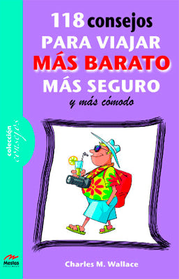 118 CONSEJOS PARA VIAJAR MAS BARATO MAS SEGURO Y MAS COMODO