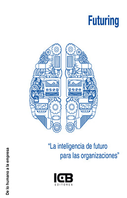 FUTURING LA INTELIGENCIA DE FUTURO PARA LAS ORGANIZACIONES
