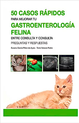 50 CASOS RAPIDOS PARA MEJORAR TU GASTROENTEROLOGIA FELINA ENTRE CONSULTA Y CONSULTA