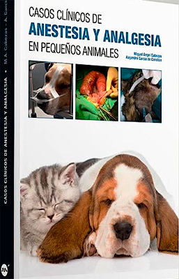 CASOS CLINICOS DE ANESTESIA Y ANALGESIA EN PEQUEÑOS ANIMALES