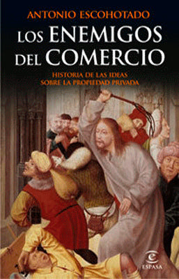 LOS ENEMIGOS DEL COMERCIO HISTORIA DE LAS IDEAS SOBRE LA PROPIEDAD PRIVADA