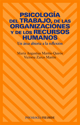 PSICOLOGIA DEL TRABAJO DE LAS ORGANIZACIONES Y DE LOS RECURSOS HUMANOS UN AREA ABIERTA A LA REFLEXIO