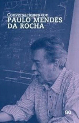 CONVERSACIONES CON PAULO MENDEZ DA ROCHA