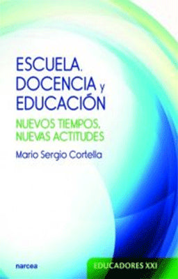 ESCUELA DOCENCIA Y EDUCACION NUEVOS TIEMPOS NUEVAS ACTITUDES