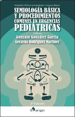 SEMIOLOGIA BASICA Y PROCEDIMIENTOS COMUNES EN URGENCIAS PEDIATRICAS 2ED.