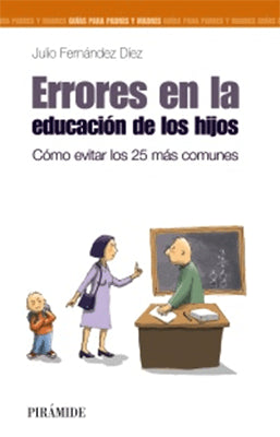 ERRORES EN LA EDUCACION DE LOS NIÑOS COMO EVITAR LOS 25 MAS COMUNES