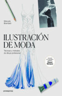 ILUSTRACION DE MODA TECNICAS Y METODOS DE DIBUJO PROFESIONAL
