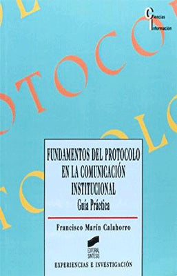 FUNDAMENTOS DEL PROTOCOLO EN LA COMUNICACION INSTITUCIONAL GUIA PRACTICA