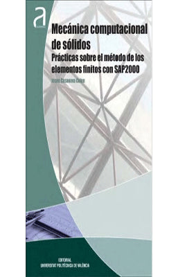 MECANICA COMPUTACIONAL DE SOLIDOS PRACTICAS SOBRE EL METODO DE LOS ELEMENTOS FINITOS CON SAP2000