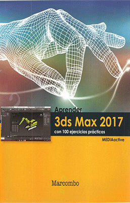 APRENDER 3DS MAX 2017 CON 100 EJERCICIOS PRACTICOS