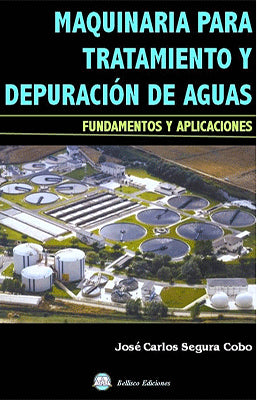MAQUINARIA PARA TRATAMIENTO Y DEPURACION DE AGUAS FUNDAMENTOS Y APLICACIONES