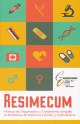 RESIMECUM: MANUAL DE DIAGNOSTICO Y TRATAMIENTO DIRIGIDO AL RESIDENTE DE MEDICINA FAMILIAR Y COMUNITA