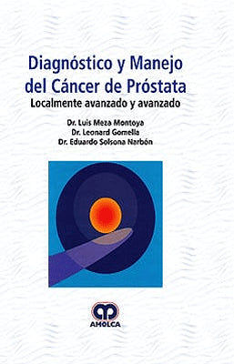 DIAGNOSTICO Y MANEJO DEL CANCER DE PROSTATA LOCALMENTE AVANZADO Y AVANZADO