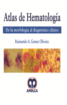 ATLAS DE HEMATOLOGIA DE LA MORFOLOGIA AL DIAGNOSTICO CLINICO