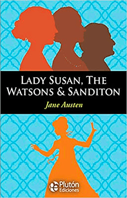 LADY SUSAN, THE WATSONS & SANDITON INGLES