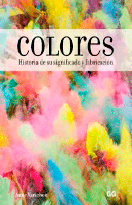COLORES HISTORIA DE SU SIGNIFICADO Y FABRICACION