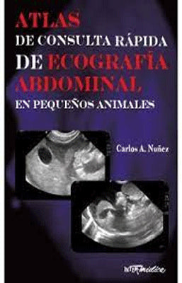 ATLAS DE CONSULTA RAPIDA DE ECOGRAFIA ABDOMINAL EN PEQUEÑOS ANIMALES