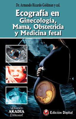 ECOGRAFIA EN GINECOLOGIA MAMA OBSTETRICIA Y MEDICINA FETAL EDICION DIGITAL
