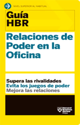 GUIA HBR RELACIONES DE PODER EN LA OFICINA