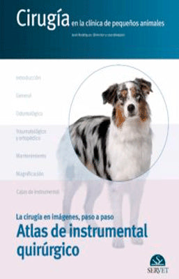 ATLAS DE INSTRUMENTAL QUIRURGICA  EN PEQUEÑOS ANIMALES CIRUGIA EN IMAGENES PASO A PASO