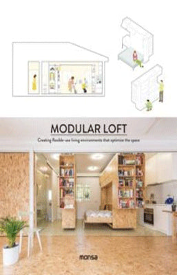 MODULAR LOFT CREATING FLEXIBLE USE LIVING ENVIRONMENTS THAT OPTIMIZE THE SPACE