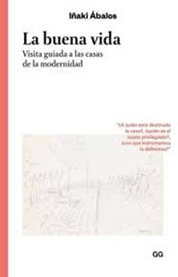 LA BUENA VIDA VISITA GUIADA A LAS CASAS DE LA MODERNIDAD