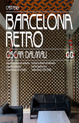 BARCELONA RETRO: GUÍA DE ARQUITECTURA MODERNA Y DE ARTES APLICADAS EN BARCELONA