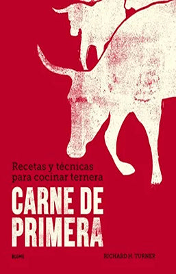 CARNE DE PRIMERA RECETAS Y TECNICAS PARA COCINAR TERNERA