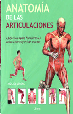 ANATOMIA DE LAS ARTICULACIONES  65 EJERCICIOS PARA FORTALECER LAS ARTICULACIONES Y EVITAR LESIONES
