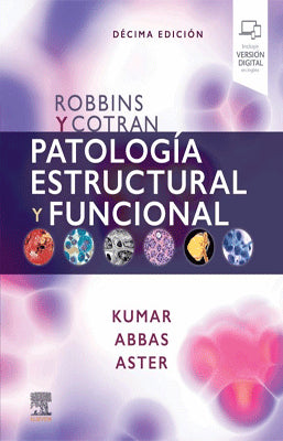 ROBBINS Y COTRAN PATOLOGIA ESTRUCTURAL Y FUNCIONAL 10ED.
