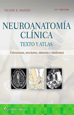 NEUROANATOMIA CLINICA TEXTO Y ATLAS ESTRUCTURAS SECCIONES SISTEMAS Y SINTOMAS 10ED