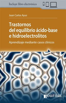 TRASTORNOS DEL EQUILIBRIO ACIDO BASE E HIDROELECTROLITOS APRENDIZAJE MEDIANTE CASOS CLINICOS