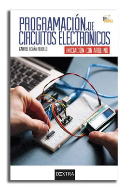 PROGRAMACION DE CIRCUITOS ELECTRONICOS INICIACION CON ARDUINO