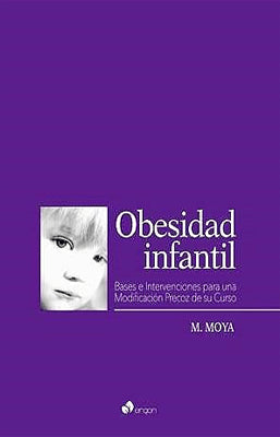 OBESIDAD INFANTIL BASES E INTERVENCIONES PARA UNA MODIFICACION PRECOZ DE SU CURSO