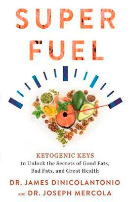 SUPERFUEL  KETOGENIC KEYS TO UNLOCK THE SECRETS OF GOOD FATS, BAD FATS, AND GREAT HEALTH