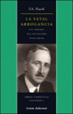 LA FATAL ARROGANCIA LOS ERRORES DEL SOCIALISMO 3ED  VOL 1