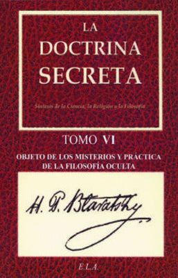 LA DOCTRINA SECRETA TOMO 6 OBJETO DE LOS MISTERIOS Y PRACTICA D E LA FILOSOFIA OCULTA