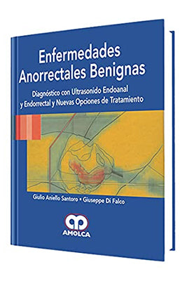 ENFERMEDADES ANORRECTALES BENIGNAS DIAGNOSTICO CON ULTRASONIDO E NDOANAL Y ENDORRECTAL Y NUEVAS OPC