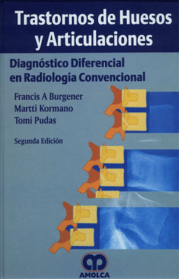 TRASTORNOS DE HUESOS Y ARTICULACIONES. DIAGNOSTICO DIFERENCIAL EN RADIOLOGIA