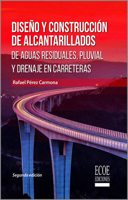 DISEÑO Y CONSTRUCCION DE ALCANTARILLADOS DE AGUAS RESIDUALES PLUVIAL Y DRENAJES EN CARRETERAS 2ED
