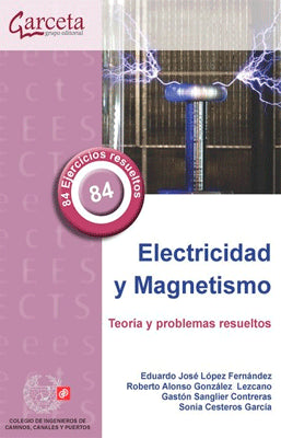 ELECTRICIDAD Y MAGNETISMO TEORIAS Y PROBLEMAS RESUELTOS