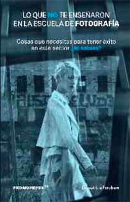 LO QUE NO TE ENSEÑARON EN LA ESCUELA DE FOTOGRAFIA