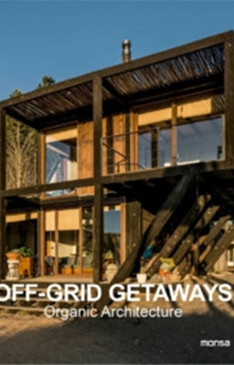 OFF GRID GETAWAYS ORGANIC ARCHITECTURE