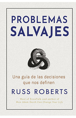 PROBLEMAS SALVAJES UNA GUIA DE LAS DECISIONES QUE NOS DEFINEN