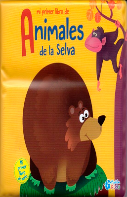 MI PRIMER LIBRO DE ANIMALES DE LA SELVA MI PRIMER LIBRO DE BAÑO