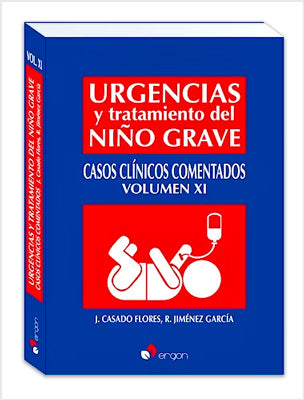 URGENCIAS Y TRATAMIENTO DEL NIÑO GRAVE CASOS CLINICOS COMENTADOS VOL XI