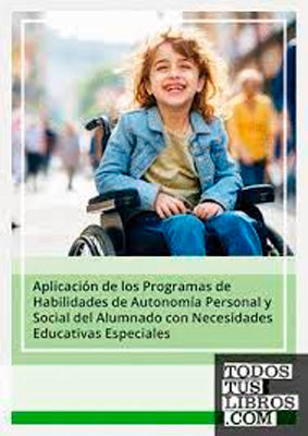 APLICACION DE LOS PROGRAMAS DE HABILIDADES DE AUTONOMIA PERSONAL Y SOCIAL DEL ALUMNADO CON NECESIDAD