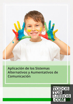 APLICACION DE LOS SISTEMAS ALTERNATIVOS Y AUMENTATIVOS DE COMUNICACION